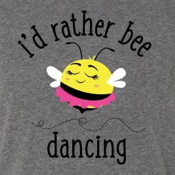 I'd Rather Bee Dancing Tee