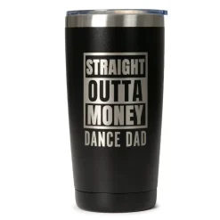 Straight Outta Money Dance Dad Tumbler