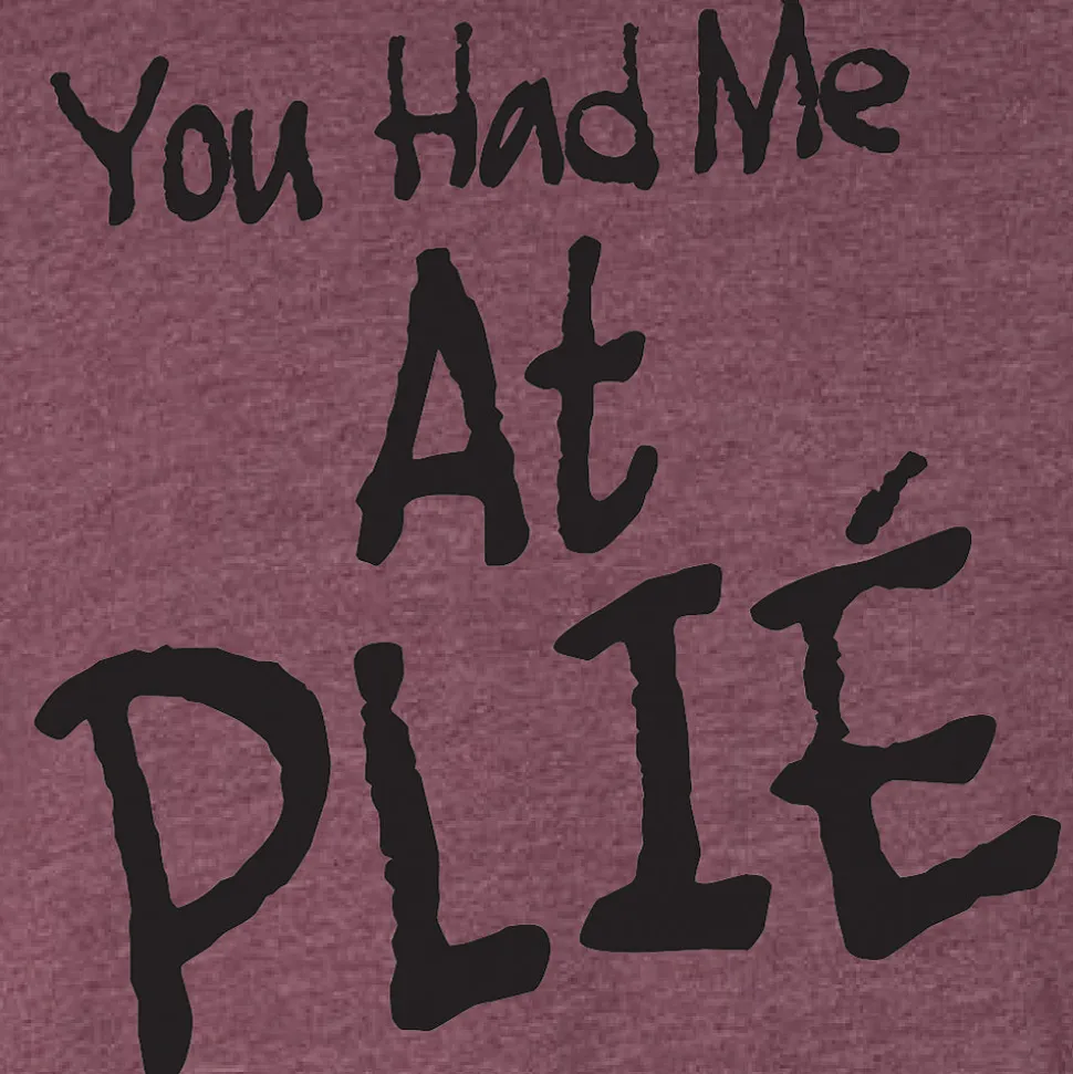 Youth You Had Me At Plie Tee
